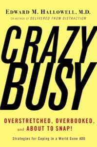 'CrazyBusy' is one of several books by Dr. Edward Hallowell.